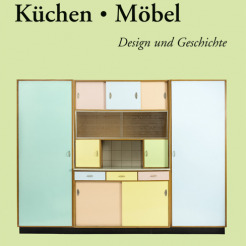 Küchen Möbel Design und Geschichte MMD Publikation der Museen des Mobiliendepots
