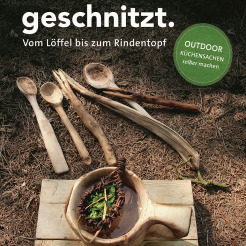 Buchcover Selbstgeschnitzt vom Loeffel bis zum Rindentopf Outdoor Küchensachen selber machen Verlag pietsch