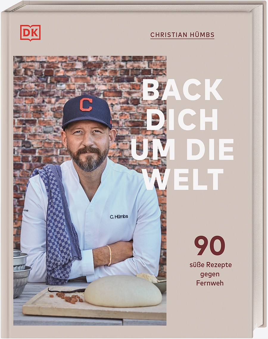 Back dich um die Welt mit Rezepten von Christian Hümbs - erschienen bei Dorling Kindersley